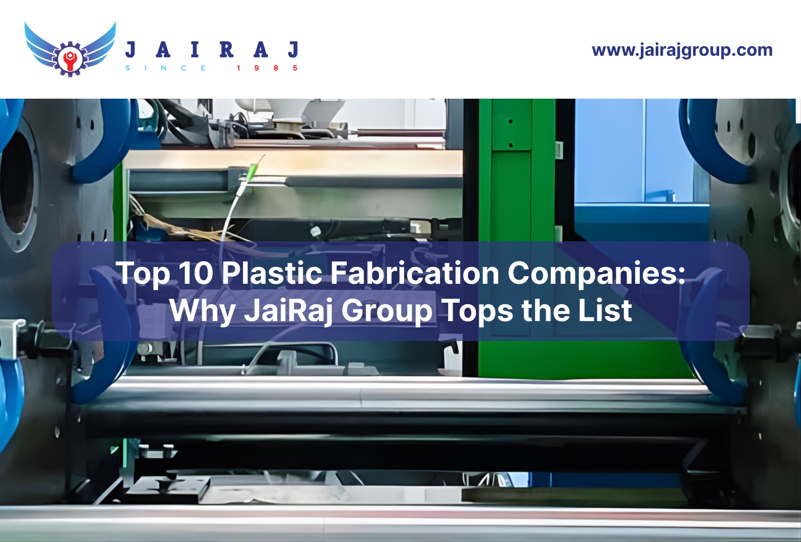 Top 10 Plastic Fabrication Companies: Why JaiRaj Group Tops the List
